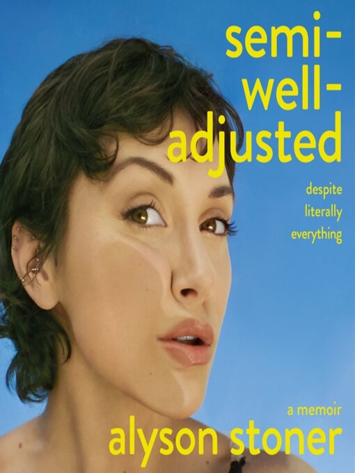 Title details for Semi-Well-Adjusted Despite Literally Everything by Alyson Stoner - Wait list